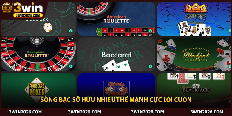 Sòng bạc sở hữu nhiều thế mạnh cực lôi cuốn